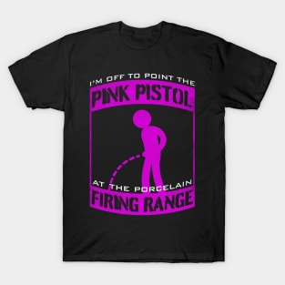 I'm Off to point the Pink Pistol at the Porcelain Firing Range T-Shirt